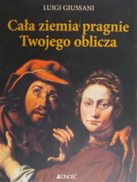 Giussani Luigi - Cała ziemia pragnie Twojego oblicza
