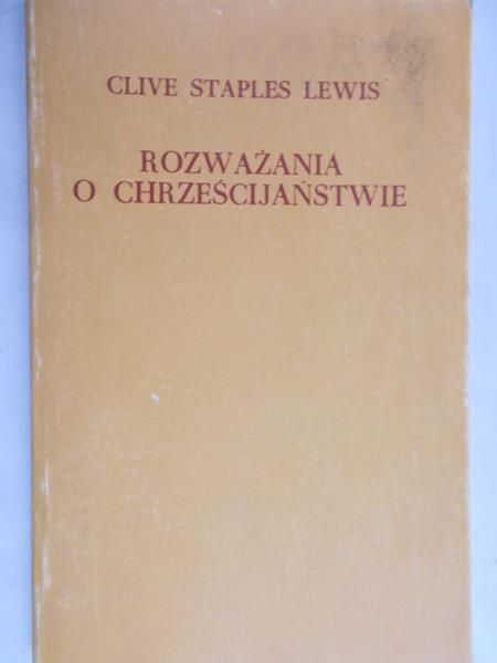 Lewis Clive Staples - Rozważania o chrześcijaństwie