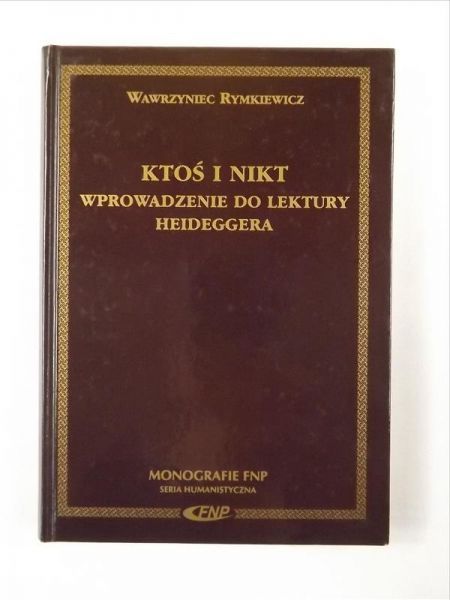 Rymkiewicz Wawrzyniec - Ktoś i nikt. Wprowadzenie do lektury Heideggera