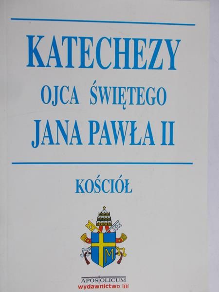Zega Włodzimierz  - Katechezy Ojca Świętego Jana Pawła II – kościół
