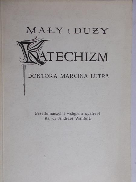 Wantuła Andrzej  - Mały i Duży Katechizm