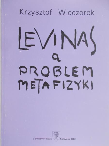 Wieczorek Krzysztof  - Levinas a problemy metafizyki