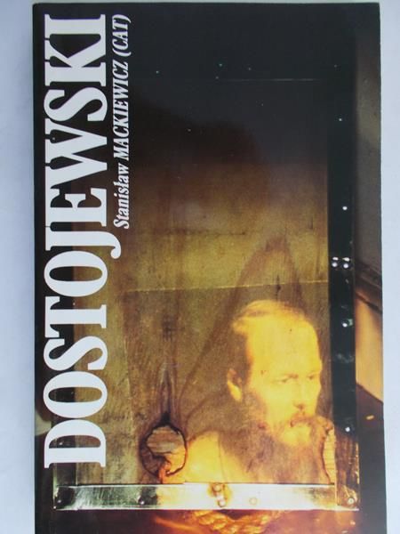 Stanisław Mackiewicz - Dostojewski Fiodor