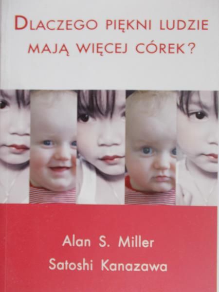 Miller Alan S.- Dlaczego piękni ludzie mają więcej córek?