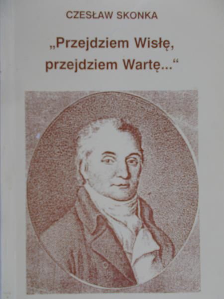 Skonka Czesław - "Przejdziem Wisłę przejdziem Wartę..."