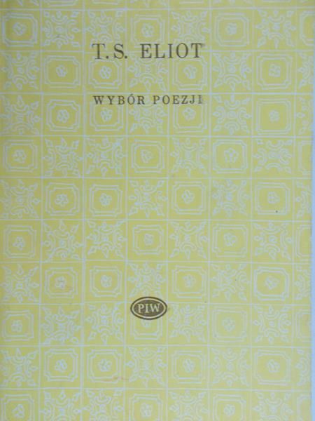 Eliot T. S. - Wybór poezji