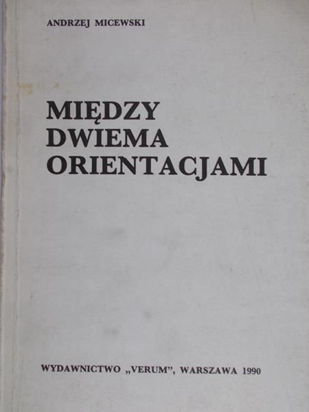 Micewski Andrzej - Między dwiema orientacjami