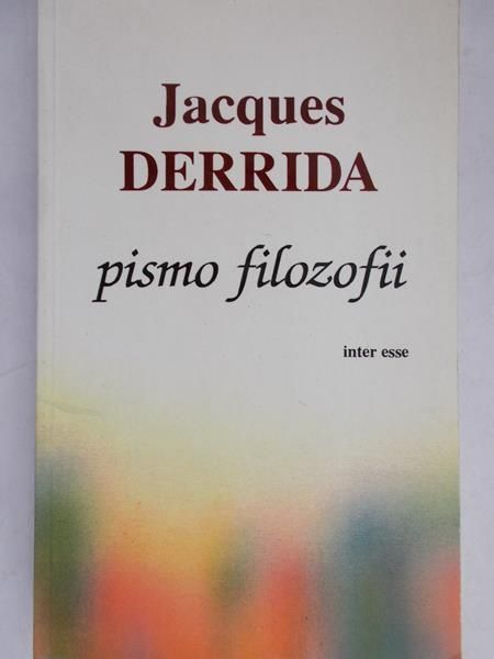 Derrida Jacques - Pismo filozofii