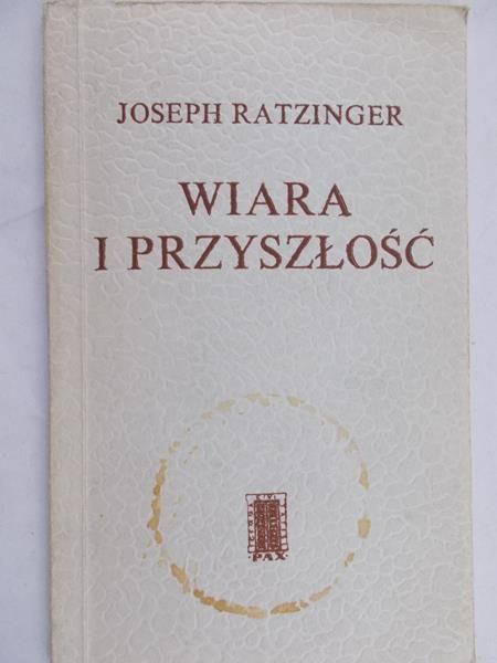 Ratzinger Joseph - Wiara i przyszłość