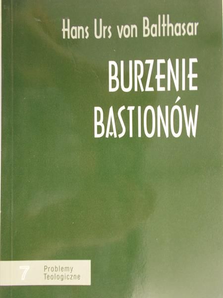 Balthasar Hans Urs von - Burzenie bastionów