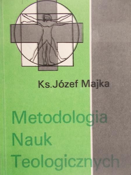 Majka Józef  - Metodologia Nauk Teologicznych