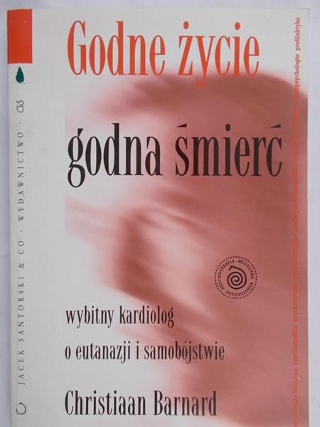 Barnard Christiaan - Godne życie godna śmierć