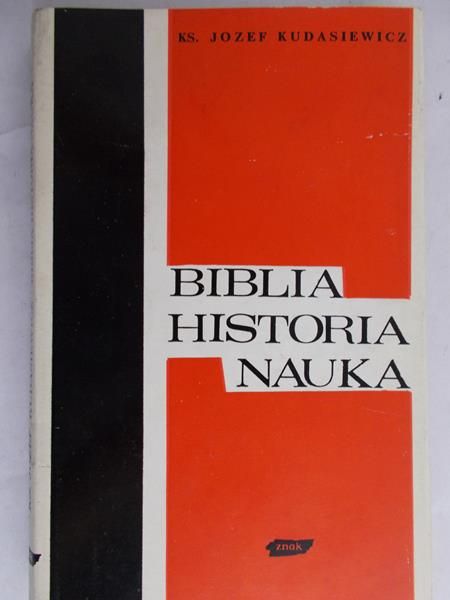 Kudasiewicz Józef - Biblia. Historia. Nauka
