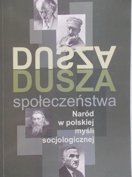 Kurczewska Joanna - Dusza społeczeństwa Naród w polskiej myśli socjologicznej
