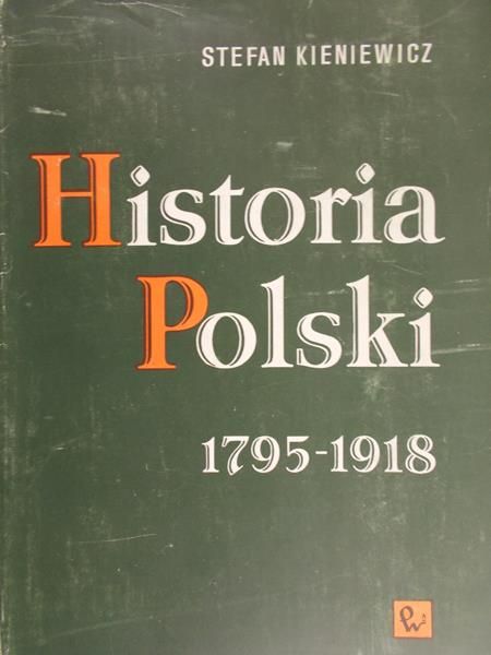 Kieniewicz Stefan - Historia Polski 1795-1918
