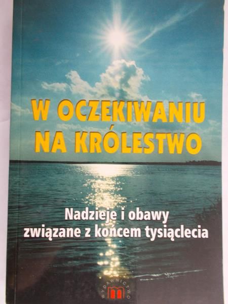 Śliwiński Piotr Jordan (red.) - W oczekiwaniu na królestwo. Nadzieje i obawy związane z końcem tysiąclecia