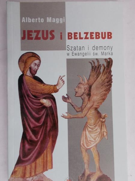 Maggi Alberto - Jezus i Belzebub. Szatan i demony w Ewangelii św. Marka