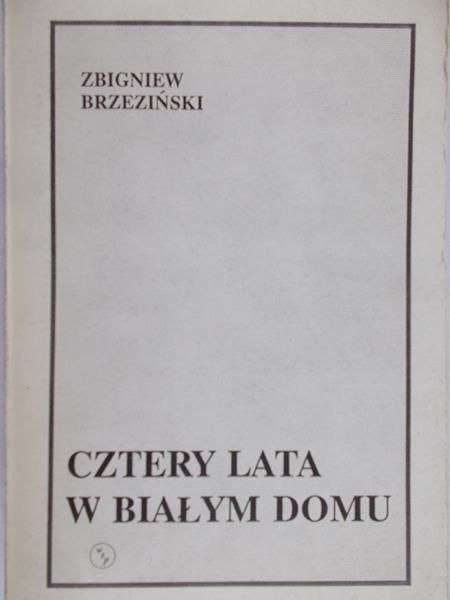 Brzeziński Zbigniew - Cztery lata w Białym Domu