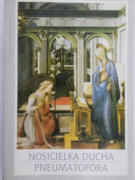 Wojtkowski Julian (red.) - Nosicielka Ducha Pneumatofora