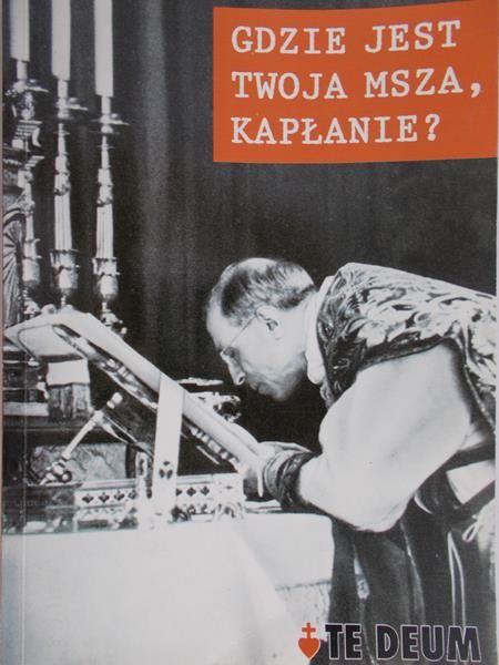 Maszczyk Tomasz (przeł.) - Gdzie jest Twoja Msza, kapłanie?