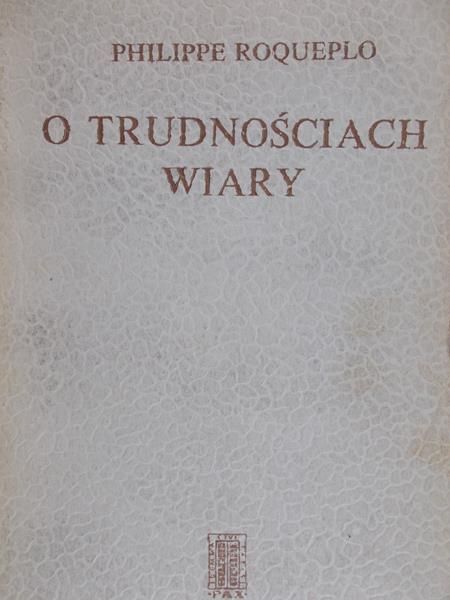 Roqueplo Philippe - O trudnościach wiary