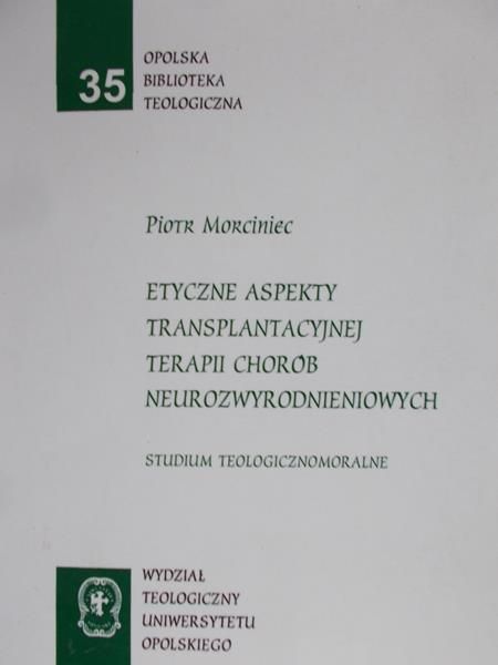 Morciniec Piotr - Etyczne aspekty transplantacyjnej terapii chorób neurozwyrodnieniowych