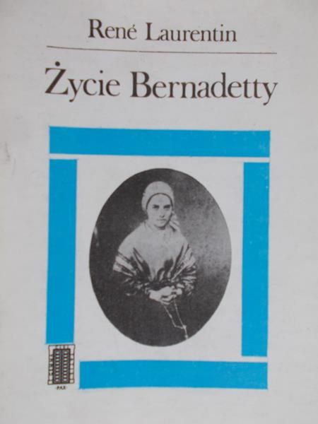 Laurentin Rene - Życie Bernadetty