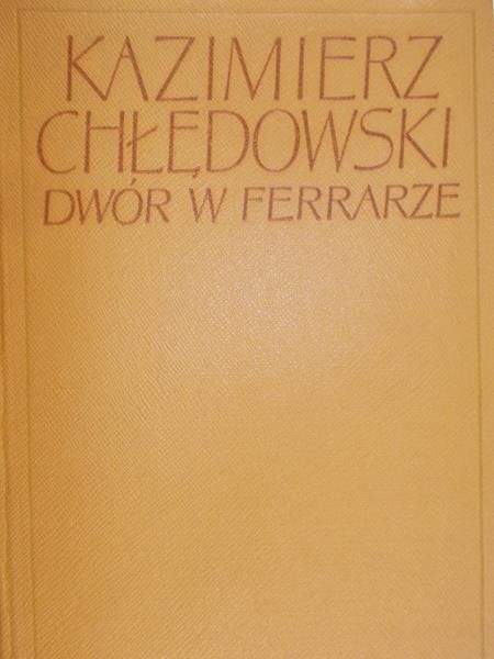 Chłędowski Kazimierz - Dwór w Ferrarze