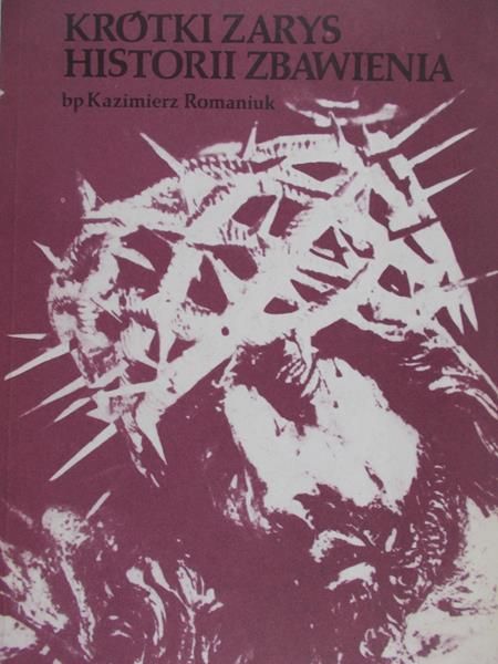 Romaniuk Kazimierz - Krótki zarys historii zbawienia