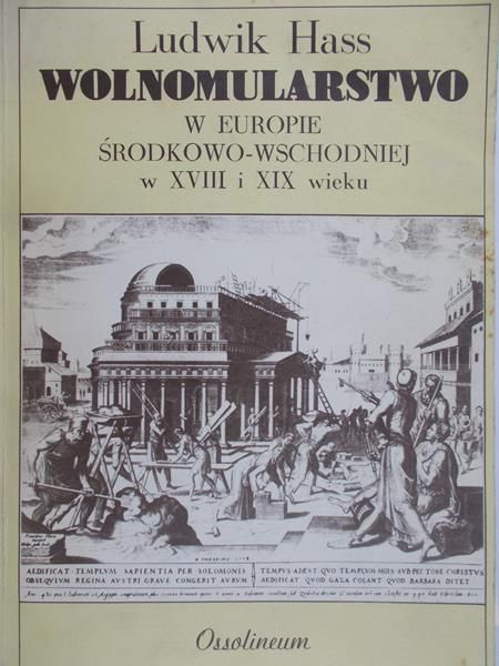 Hass Ludwik - Wolnomularstwo  w Europie Środkowo-Wschodniej w XVIII i XIX wieku