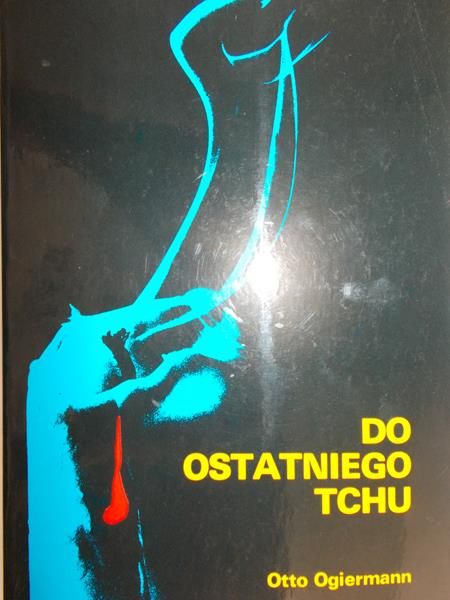Ogiermann Otto - Do ostatniego tchu
