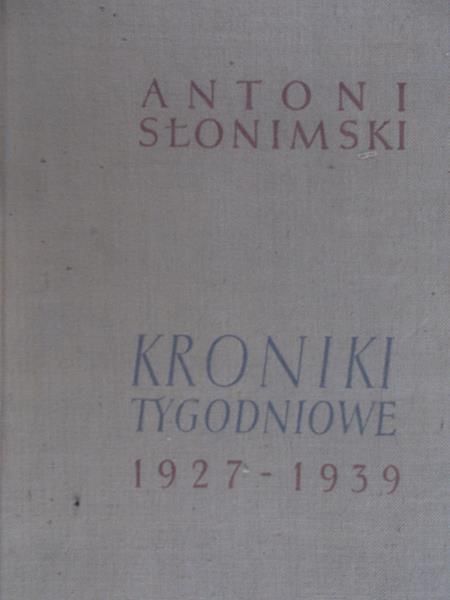 Słonimski Antoni - Kroniki tygodniowe 1927-1939