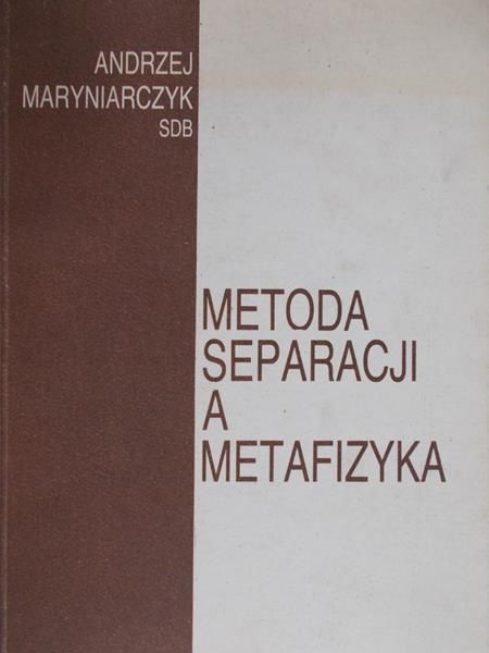 Maryniarczyk Andrzej - Metoda separacji a metafizyka