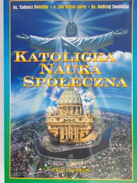 Borutka Tadeusz - Katolicka nauka społeczna