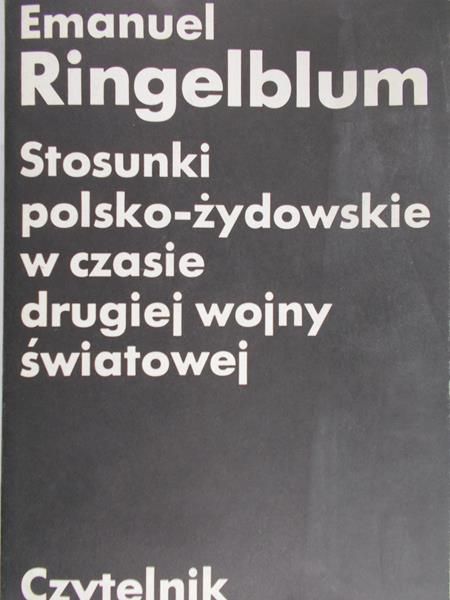 Ringelblum Emanuel - Stosunki polsko-żydowskie w czasie drugiej wojny światowej