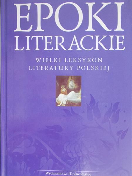Bajda Justyna - Epoki literackie. Wielki leksykon literatury polskiej