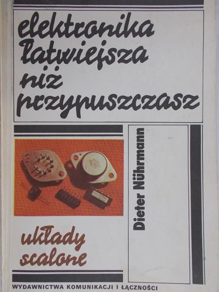 Nuhrmann Dieter - Elektronika łatwiejsza niz przypuszczasz. Układy scalone