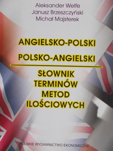 Welfe Aleksander  - Angielsko-polski polsko-angielski słownik terminów metod ilościowych