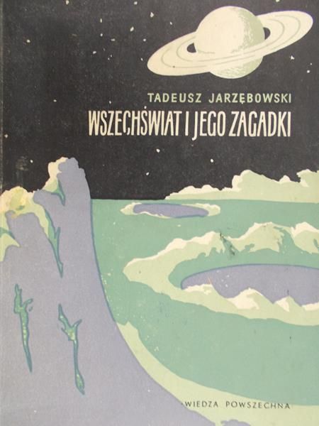 Jarzębowski Tadeusz - Wszechświat i jego zagadki