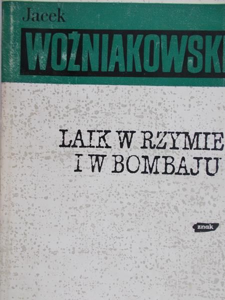 Woźniakowski Jacek - Laik w Rzymie i w Bombaju