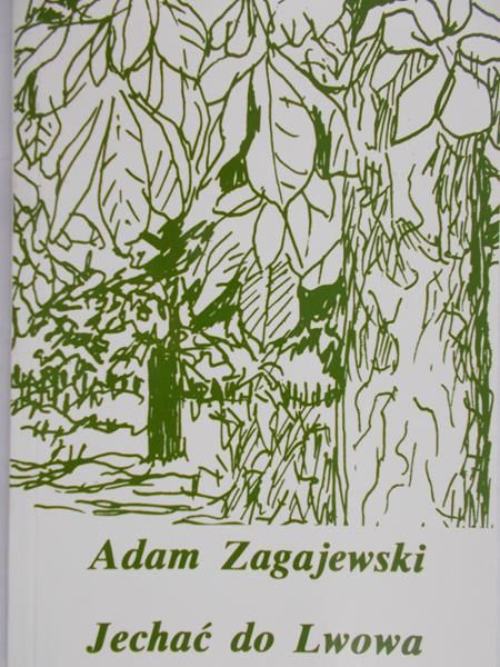 Zagajewski Adam - Jechać do Lwowa