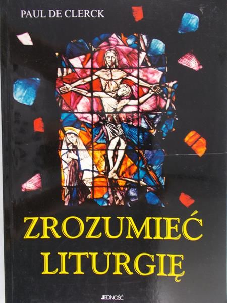 Clerck Paul - Zrozumieć Liturgię