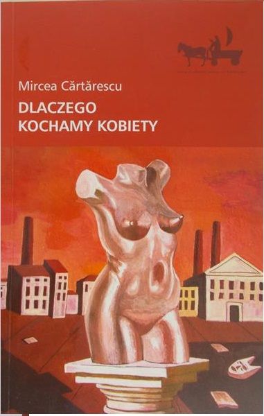 Cartarescu Mircea - Dlaczego kochamy kobiety