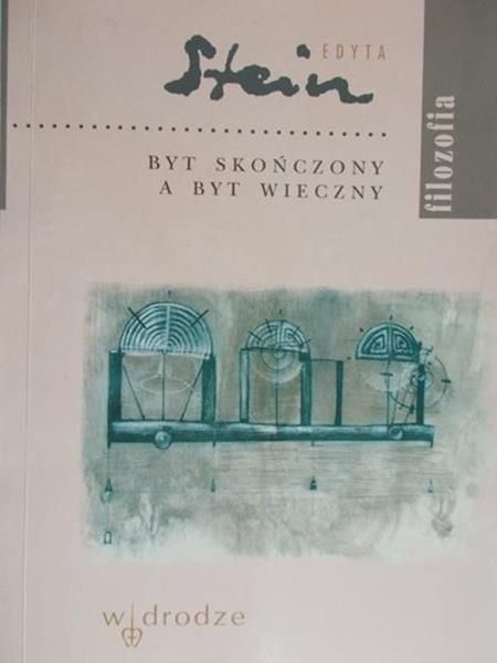 Stein Edyta - Byt skończony a byt wieczny