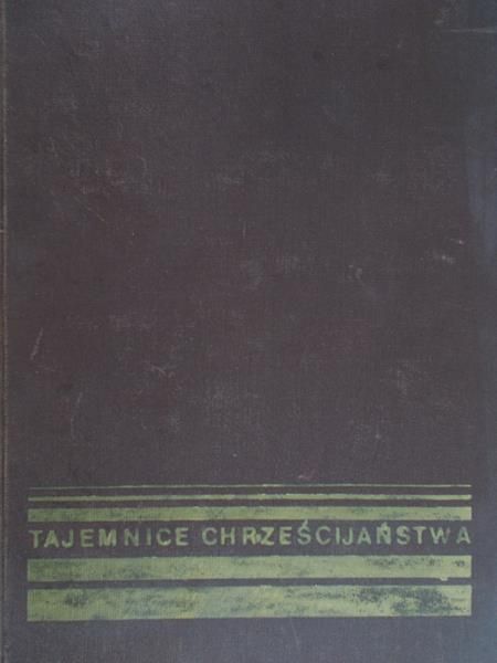 Scheeben Maciej - Tajemnice Chrześcijaństwa