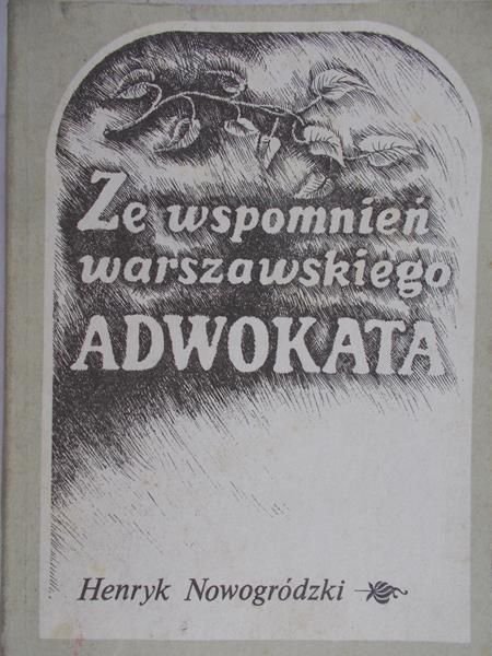 Nowogródzki Henryk - Ze wspomnień warszawskiego adwokata