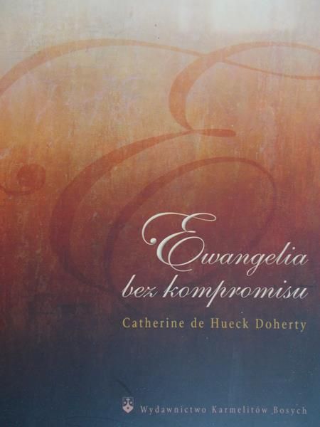 Doherty Catherine de Hueck - Ewangelia bez kompromisu