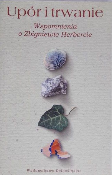Szczypka Katarzyna (red.) - Upór i trwanie. Wspomnienia o Zbigniewie Herbercie