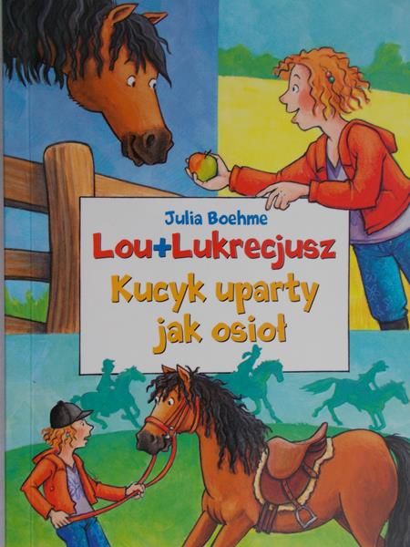 Boehme Julia - Lou+Lukrecjusz. Kucyk uparty jak osioł