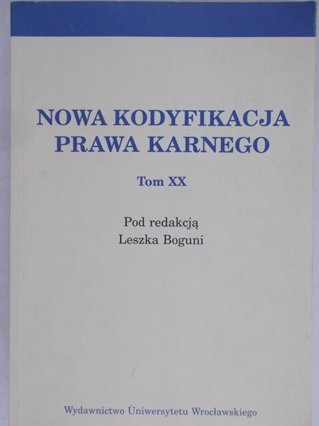 Boguni Leszek(red.) - Nowa kodyfikacja prawa karnego tom XX